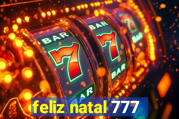 feliz natal 777